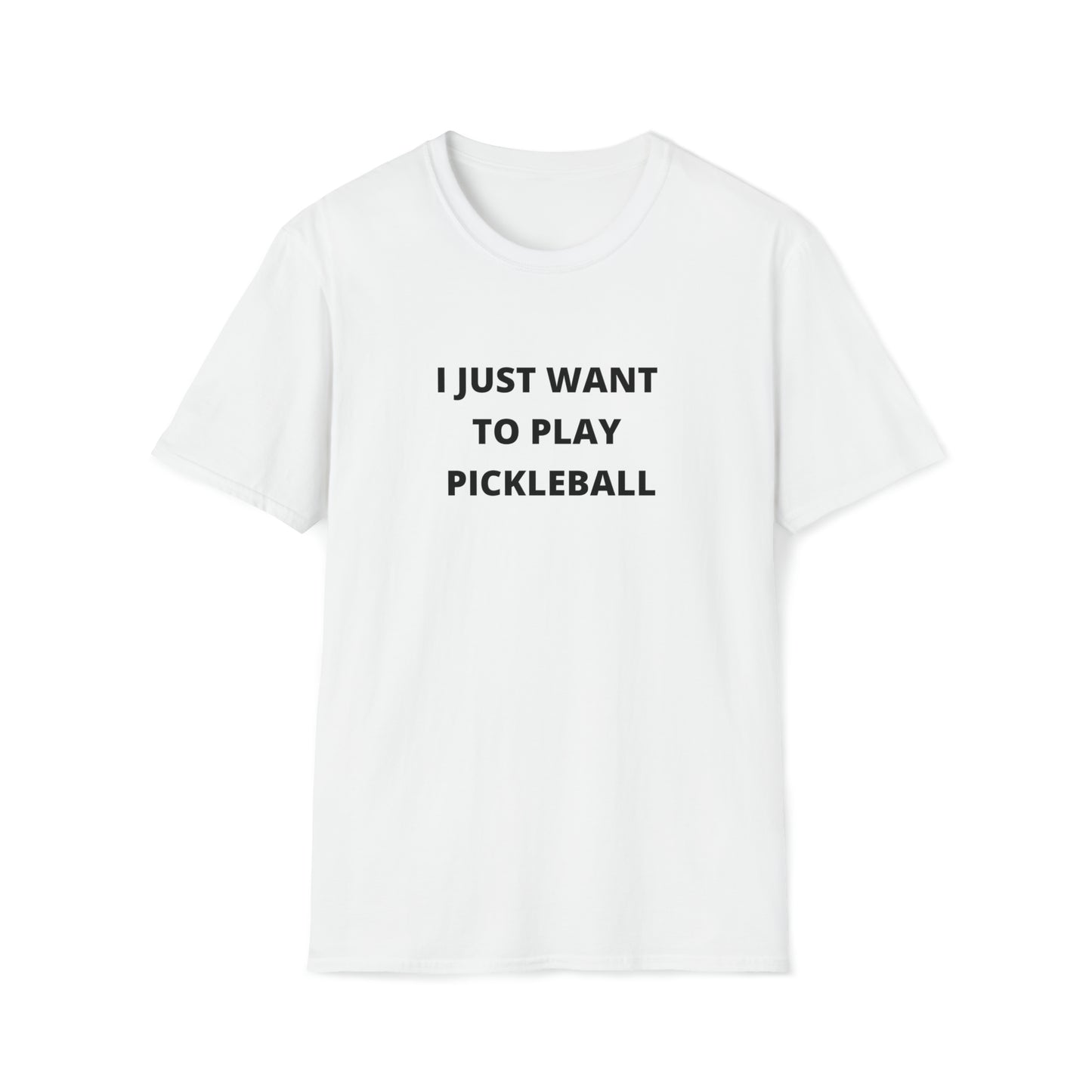 I Just Want To Play Pickleball T-Shirt