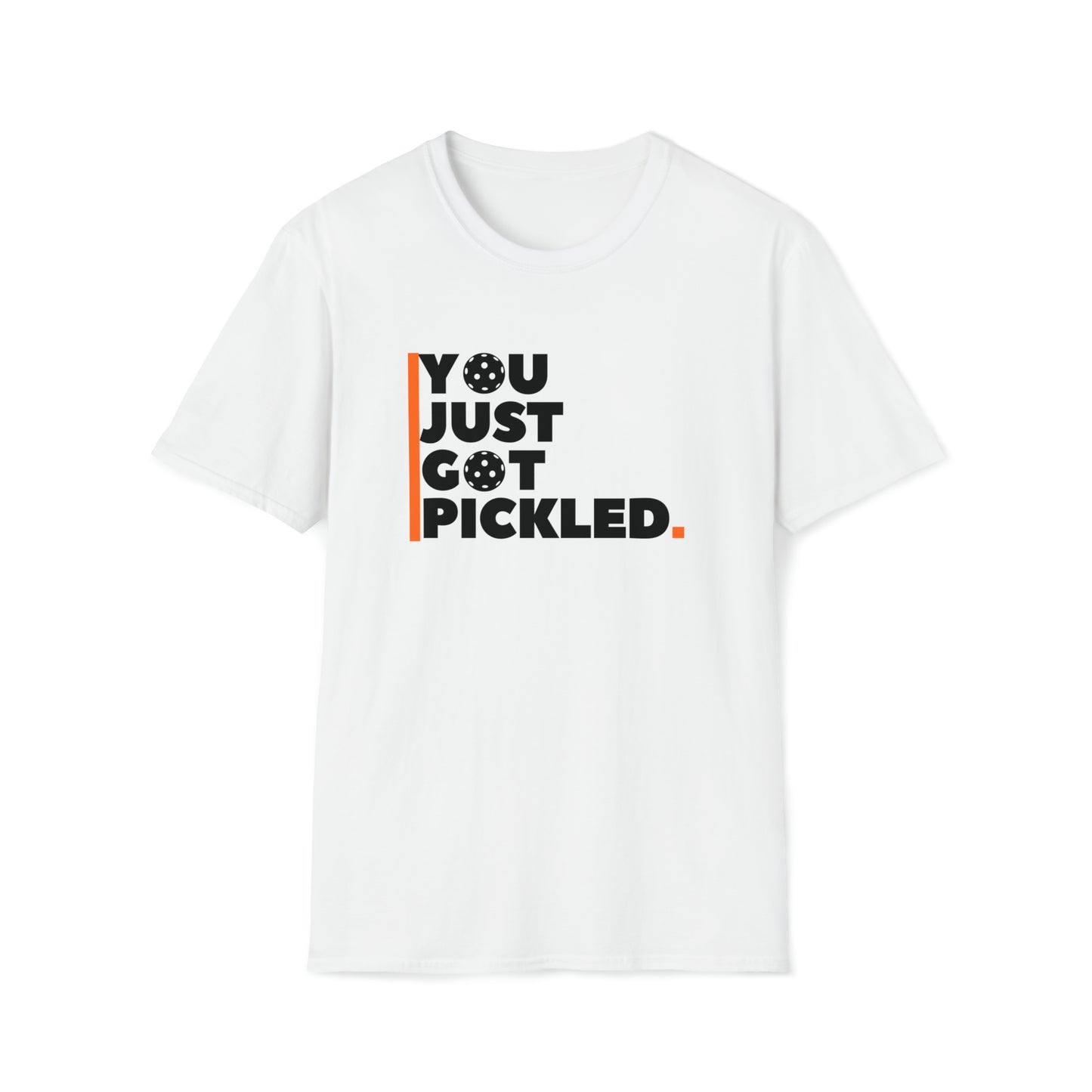 You just Got Pickled T-Shirt