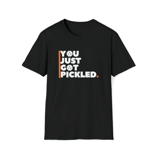 You just Got Pickled T-Shirt