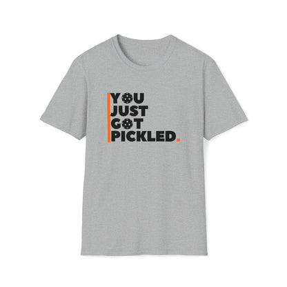 You just Got Pickled T-Shirt